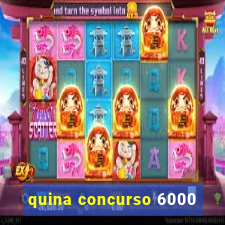 quina concurso 6000